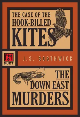 El caso de los milanos de pico anzuelo / Los asesinatos de Down East: Un dúo F&m - The Case of the Hook-Billed Kites / The Down East Murders: An F&m Duet