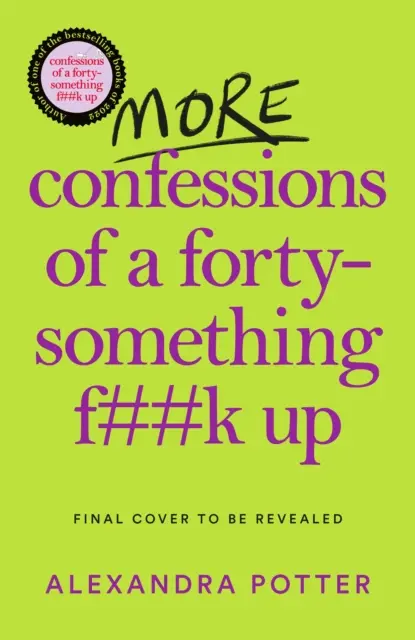 Más confesiones de una cuarentona jodida - La continuación de ¿Qué estoy haciendo ahora? continuación del éxito de ventas arrollador - More Confessions of a Forty-Something F**k Up - The WTF AM I DOING NOW? Follow Up to the Runaway Bestseller