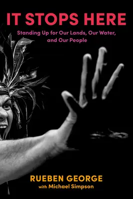 Se detiene aquí: Defendamos nuestras tierras, nuestras aguas y nuestra gente - It Stops Here: Standing Up for Our Lands, Our Waters, and Our People