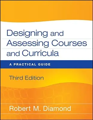 Diseño y evaluación de cursos y planes de estudios: Guía práctica - Designing and Assessing Courses and Curricula: A Practical Guide