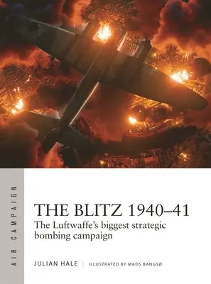 El Blitz 1940-41: La mayor campaña de bombardeo estratégico de la Luftwaffe - The Blitz 1940-41: The Luftwaffe's Biggest Strategic Bombing Campaign