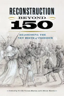 La reconstrucción más allá de los 150 años: El nuevo nacimiento de la libertad - Reconstruction Beyond 150: Reassessing the New Birth of Freedom