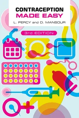 Contraception Made Easy, tercera edición (Percy Laura (Especialista en Salud Sexual y Reproductiva Comunitaria de Newcastle upon Tyne)) - Contraception Made Easy, third edition (Percy Laura (Specialist Registrar in Community Sexual and Reproductive Health Newcastle upon Tyne))