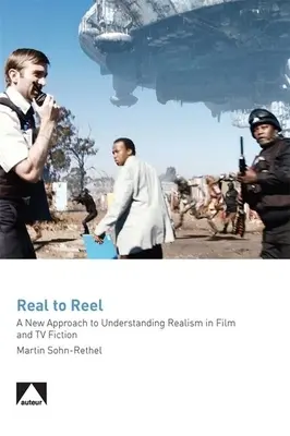 Real to Reel: Un nuevo enfoque para comprender el realismo en la ficción cinematográfica y televisiva - Real to Reel: A New Approach to Understanding Realism in Film and TV Fiction