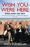 Ojalá estuvieras aquí Inglaterra en el mar - Wish You Were Here: England on Sea