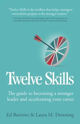 Doce habilidades: La guía para convertirse en un líder más fuerte y acelerar su carrera - Twelve Skills: The guide to becoming a stronger leader and accelerating your career
