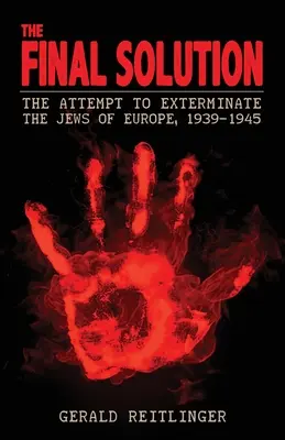 La solución final: El intento de exterminio de los judíos de Europa, 1939-1945 - The Final Solution: The Attempt to Exterminate the Jews of Europe, 1939-1945