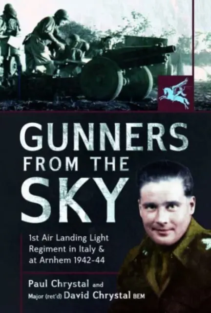 Artilleros del cielo: 1er Regimiento Ligero de Desembarco Aéreo en Italia y en Arnhem, 1942-44 - Gunners from the Sky: 1st Air Landing Light Regiment in Italy and at Arnhem, 1942-44