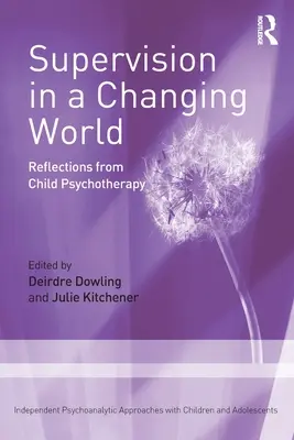 La supervisión en un mundo cambiante: Reflexiones desde la psicoterapia infantil - Supervision in a Changing World: Reflections from Child Psychotherapy