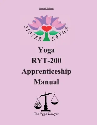 Sister Lotus Yoga RYT-200 Manual de Aprendizaje 2d Ed. - Sister Lotus Yoga RYT-200 Apprenticeship Manual 2d Ed.