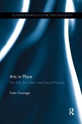 Artes en el lugar: Las artes, lo urbano y la práctica social - Arts in Place: The Arts, the Urban and Social Practice