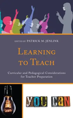 Aprender a enseñar: Consideraciones curriculares y pedagógicas para la preparación del profesorado - Learning to Teach: Curricular and Pedagogical Considerations for Teacher Preparation