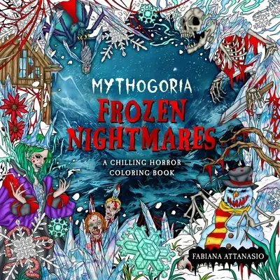 Mythogoria: Pesadillas heladas: Un escalofriante libro de terror para colorear - Mythogoria: Frozen Nightmares: A Chilling Horror Coloring Book