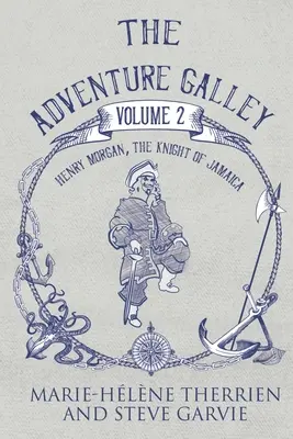 La Galera de las Aventuras - Volumen 2 Henry Morgan, el Caballero de Jamaica - The Adventure Galley - Volume 2 Henry Morgan, the Knight of Jamaica