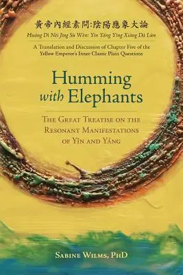 Tarareando con elefantes: Traducción y análisis del Gran tratado sobre las manifestaciones resonantes de Yīn e Yng«». - Humming with Elephants: A Translation and Discussion of the Great Treatise on the Resonant Manifestations of Yīn and Yng