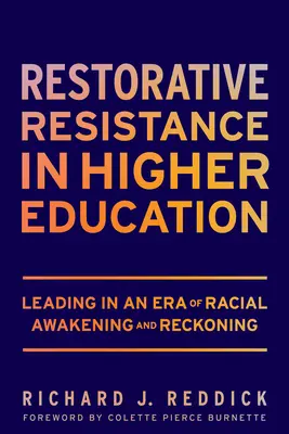 Restorative Resistance in Higher Education: Liderar en una era de despertar y ajuste de cuentas raciales - Restorative Resistance in Higher Education: Leading in an Era of Racial Awakening and Reckoning
