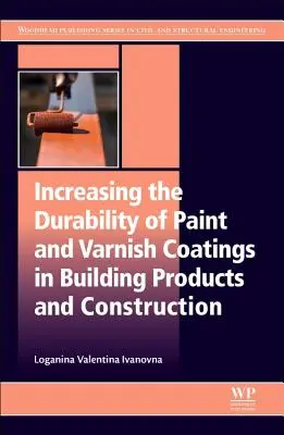 Aumento de la durabilidad de los revestimientos de pintura y barniz en productos de construcción y edificación - Increasing the Durability of Paint and Varnish Coatings in Building Products and Construction