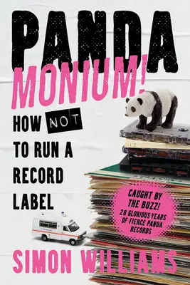 ¡Pandamonium! Cómo (no) dirigir un sello discográfico - Pandamonium!: How (Not) to Run a Record Label