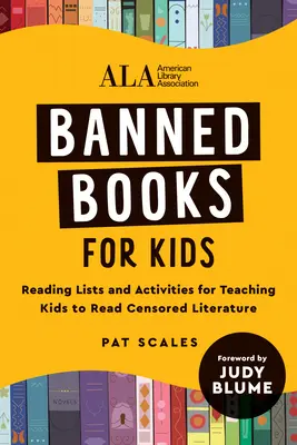 Libros prohibidos para niños: Listas de lectura y actividades para enseñar a los niños a leer literatura censurada (American Library Association (ALA)) - Banned Books for Kids: Reading Lists and Activities for Teaching Kids to Read Censored Literature (American Library Association (ALA))