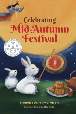 Celebrando el Festival del Medio Otoño: Historia, tradiciones y actividades - Un libro de vacaciones para niños - Celebrating Mid-Autumn Festival: History, Traditions, and Activities - A Holiday Book for Kids