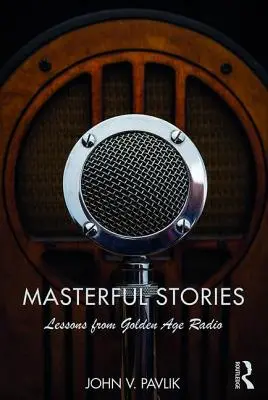 Historias magistrales: Lecciones de la radio de la Edad de Oro - Masterful Stories: Lessons from Golden Age Radio