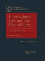 Derecho internacional y uso de la fuerza - Casos y materiales - International Law and the Use of Force - Cases and Materials