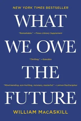 Lo que debemos al futuro - What We Owe the Future