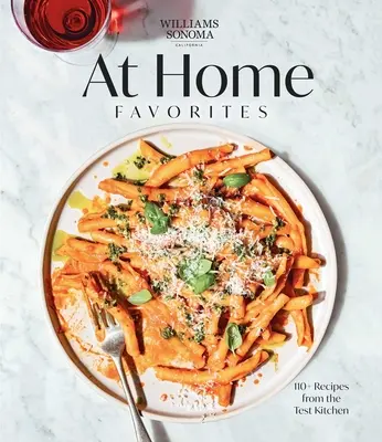 Williams Sonoma at Home Favorites: Más de 110 recetas de la cocina de pruebas - Williams Sonoma at Home Favorites: 110+ Recipes from the Test Kitchen