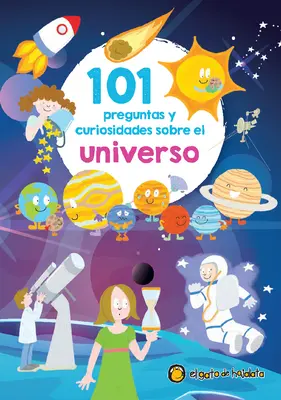 101 Preguntas Y Curiosidades Sobre El Universo / 101 Questions and Curiosities a Bout the Universe