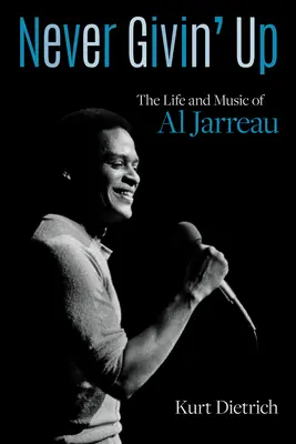 Never Givin' Up: La vida y la música de Al Jarreau - Never Givin' Up: The Life and Music of Al Jarreau