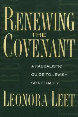 Renovando la Alianza: Guía cabalística de la espiritualidad judía - Renewing the Covenant: A Kabbalistic Guide to Jewish Spirituality