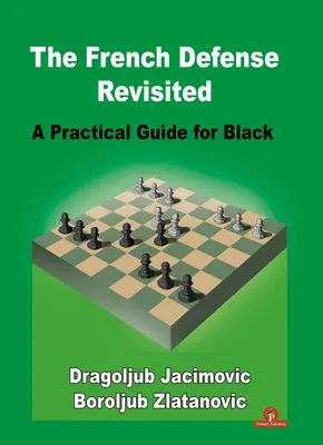 La Defensa Francesa Revisitada: Una guía práctica para las negras - The French Defense Revisited: A Practical Guide for Black