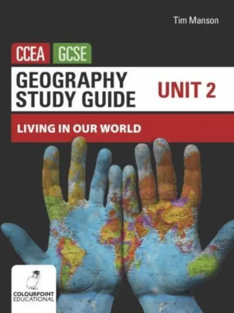 Geography Study Guide for CCEA GCSE Unidad 2 - Vivir en nuestro mundo - Geography Study Guide for CCEA GCSE Unit 2 - Living in Our World