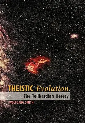 Evolución teísta: La herejía teilhardiana - Theistic Evolution: The Teilhardian Heresy