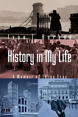 La historia en mi vida: Memoria de tres épocas - History in My Life: A Memoir of Three Eras