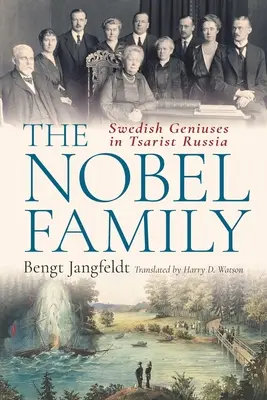 La familia Nobel: Genios suecos en la Rusia zarista - The Nobel Family: Swedish Geniuses in Tsarist Russia