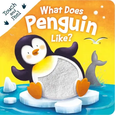 ¿Qué le gusta al pingüino? Libro de cartón para tocar y sentir - What Does Penguin Like?: Touch & Feel Board Book