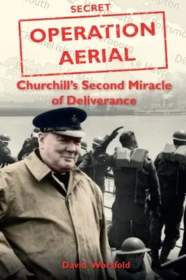 Operación Aérea - El segundo milagro de Churchill - Operation Aerial - Churchill'S Second Miracle of Deliverance