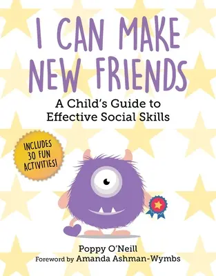 Puedo hacer nuevos amigos: Guía infantil de habilidades sociales eficaces - I Can Make New Friends: A Child's Guide to Effective Social Skills