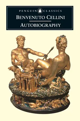 Autobiografía de Benvenuto Cellini - The Autobiography of Benvenuto Cellini