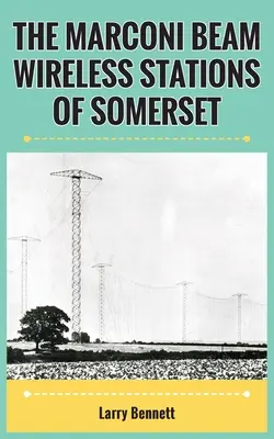 Las emisoras inalámbricas Marconi Beam de Somerset - The Marconi Beam Wireless Stations Of Somerset
