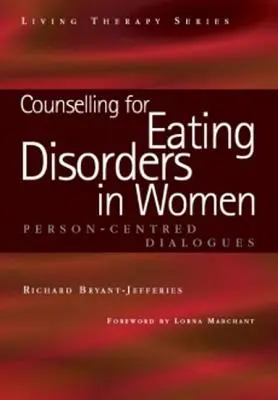 Counselling for Eating Disorders in Women: Un diálogo centrado en la persona - Counselling for Eating Disorders in Women: A Person-Centered Dialogue