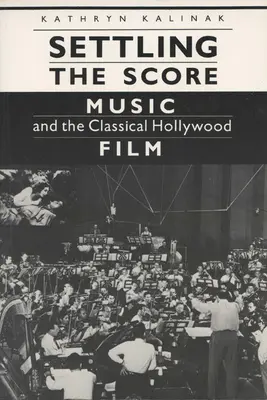 El ajuste de cuentas: La música y el cine clásico de Hollywood - Settling the Score: Music and the Classical Hollywood Film