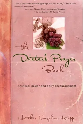 El libro de oraciones del dieter: Poder espiritual y ánimo diario - The Dieter's Prayer Book: Spiritual Power and Daily Encouragement