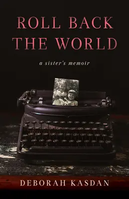 Hacer retroceder el mundo: Memorias de una hermana - Roll Back the World: A Sister's Memoir