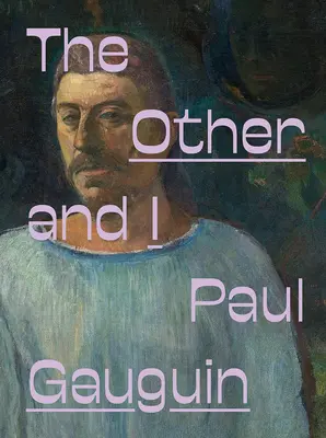 Paul Gauguin: El otro y yo - Paul Gauguin: The Other and I