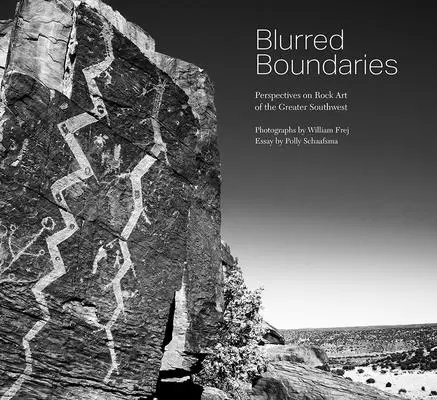 Blurred Boundaries: Perspectivas sobre el arte rupestre del Gran Sudoeste - Blurred Boundaries: Perspectives on Rock Art of the Greater Southwest