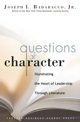 Cuestiones de carácter: Iluminando el corazón del liderazgo a través de la literatura - Questions of Character: Illuminating the Heart of Leadership Through Literature