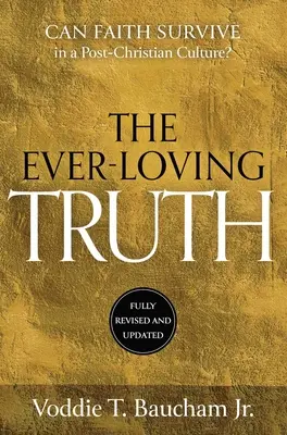 La verdad siempre amorosa: ¿Puede prosperar la fe en una cultura poscristiana? - Ever-Loving Truth: Can Faith Thrive in a Post-Christian Culture?