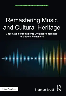 Remasterización de la música y el patrimonio cultural: Casos prácticos de grabaciones originales icónicas y remasterizaciones modernas - Remastering Music and Cultural Heritage: Case Studies from Iconic Original Recordings to Modern Remasters
